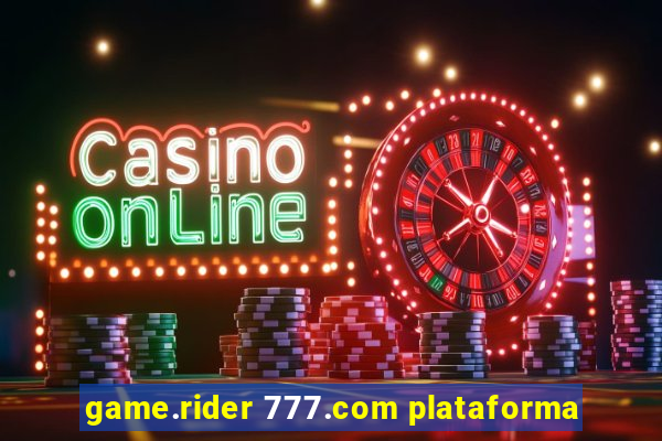 game.rider 777.com plataforma